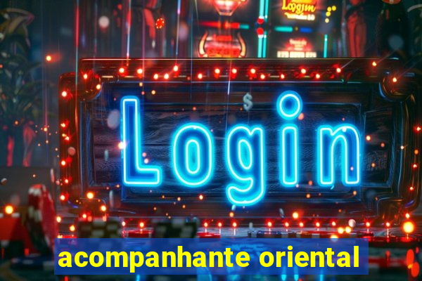 acompanhante oriental